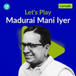 Let's Play - Madurai Mani Iyer