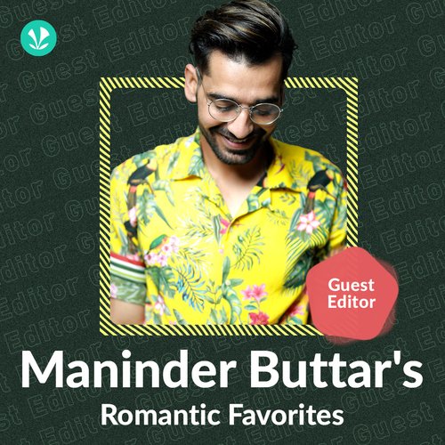 Maninder Buttar's Romantic Favourites