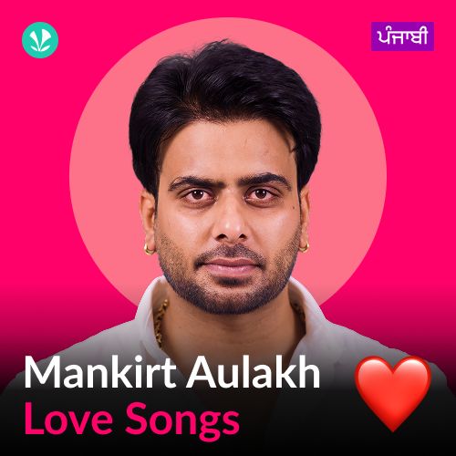 Mankirt Aulakh - Love Songs - Punjabi