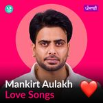 Mankirt Aulakh - Love Songs - Punjabi