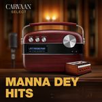Manna Dey Hits - Carvaan Select