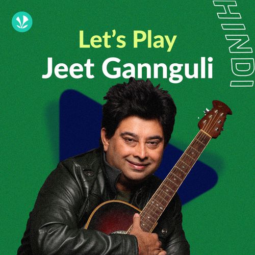 Let's Play Jeet Gannguli Latest Hindi Songs Online JioSaavn