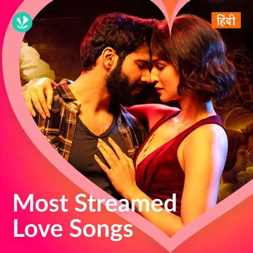 Most Streamed Love Songs: Hindi