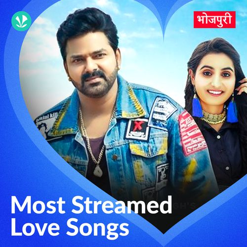 Most Streamed Love Songs - Bhojpuri