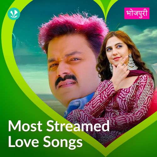 Most Streamed Love Songs - Bhojpuri