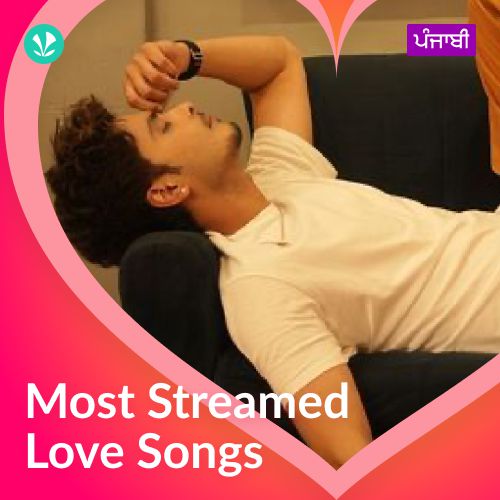 Most Streamed Love Songs - Punjabi