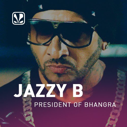 Jazzy B - President Of Bhangra - Latest Punjabi Songs Online - JioSaavn