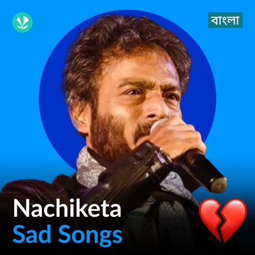 Nachiketa - Sad Songs - Bengali