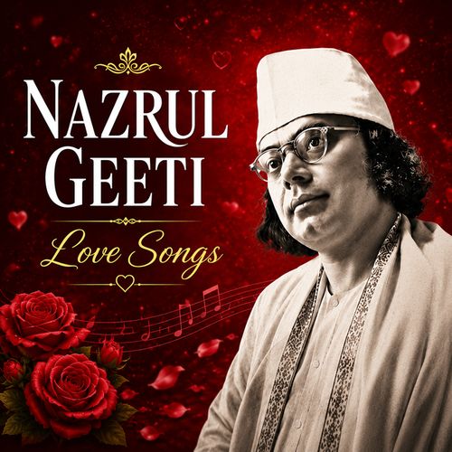 Nazrul Geeti - Love Songs