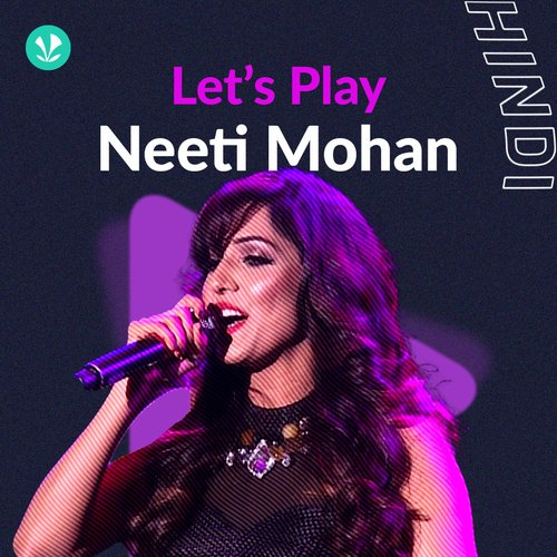 Let's Play - Neeti Mohan