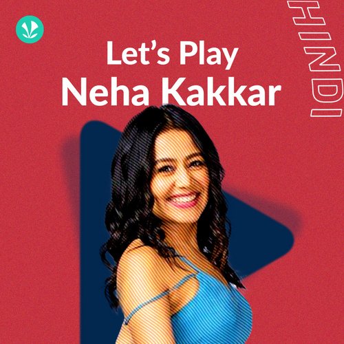 Let's Play - Neha Kakkar