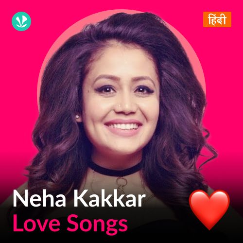 Neha Kakkar - Love Songs - Hindi