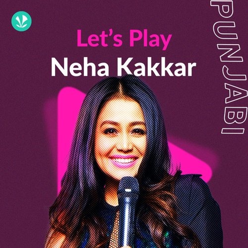 Let's Play - Neha Kakkar - Punjabi