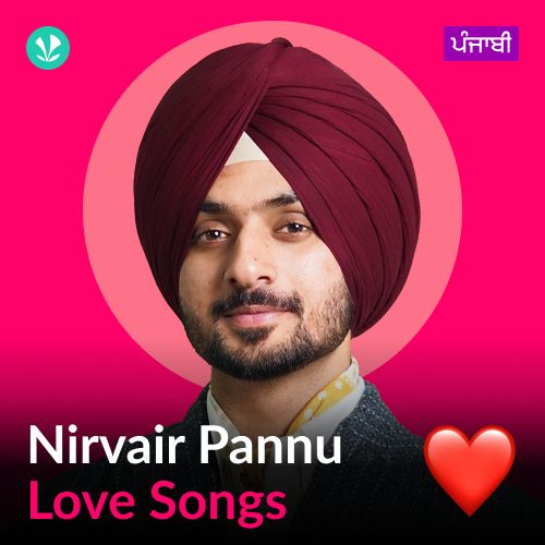 Nirvair Pannu - Love Songs - Punjabi