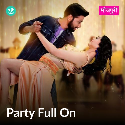 Party Full On - Bhojpuri