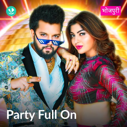 Party Full On - Bhojpuri