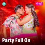 Party Full On - Bhojpuri