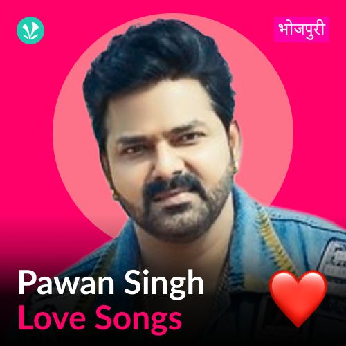 Pawan Singh - Love Songs - Bhojpuri