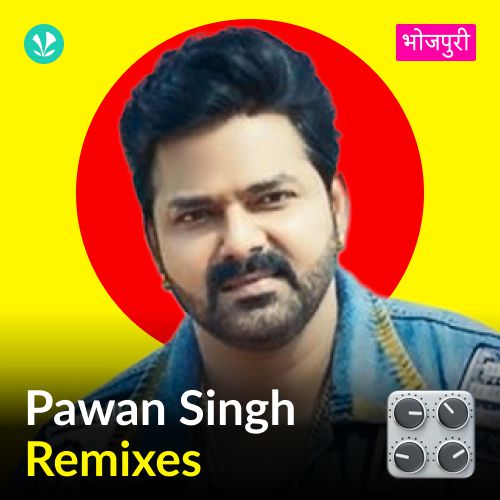 Pawan Singh - Remix Songs