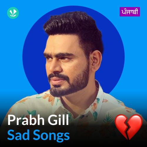Prabh Gill - Sad Songs - Punjabi