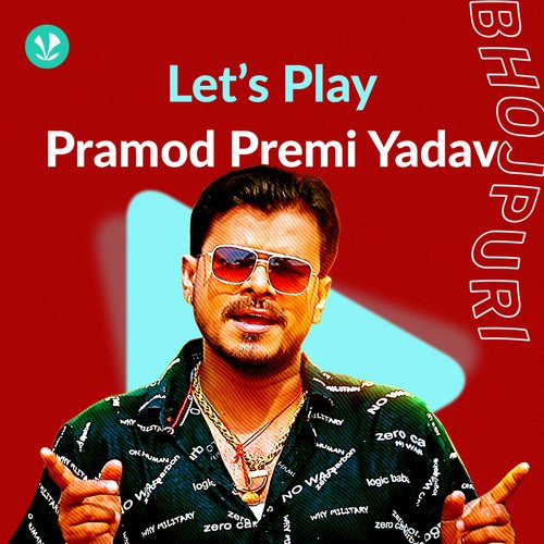 Let's Play - Pramod Premi Yadav
