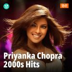 Priyanka Chopra -  2000s Hits