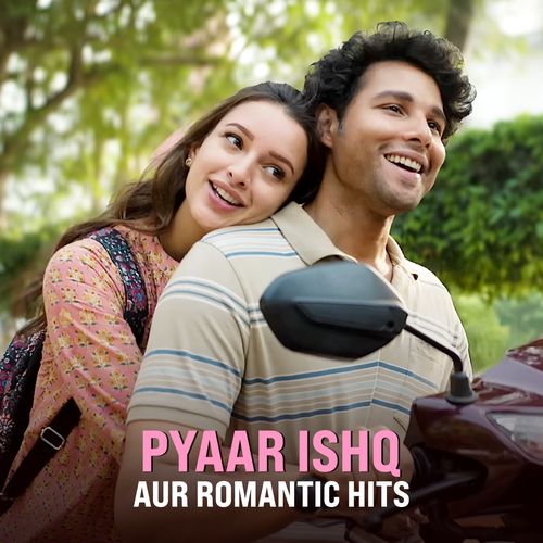Pyaar Ishq Aur Romantic Hits
