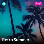 Retro Summer - Bhojpuri