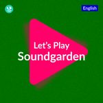 Let's Play - Soundgarden