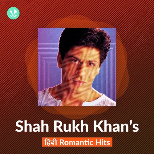 Shah Rukh Khan's Romantic Hits - Hindi