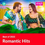 Romantic Hits 2022 - Bhojpuri