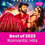 Romantic Hits 2023 - Bhojpuri
