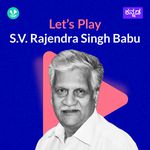 Let's Play - S .V . Rajendra Singh Babu