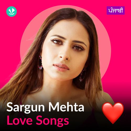 Sargun Mehta - Love Songs - Punjabi