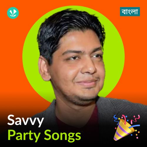 Savvy - Party Songs - Bengali
