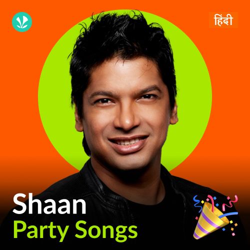 Shaan - Party Songs - Hindi