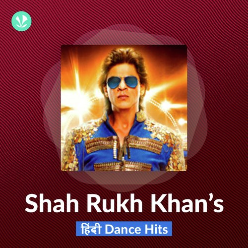 Shah Rukh Khan's Dance Hits - Hindi