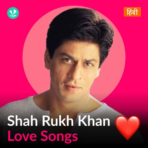 Shah Rukh Khan - Love Songs - Hindi