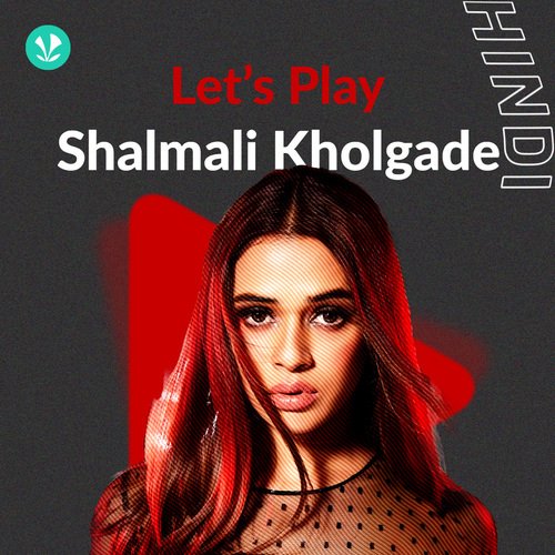 Let's Play - Shalmali Kholgade