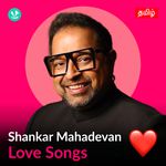 Shankar Mahadevan - Love Songs - Tamil