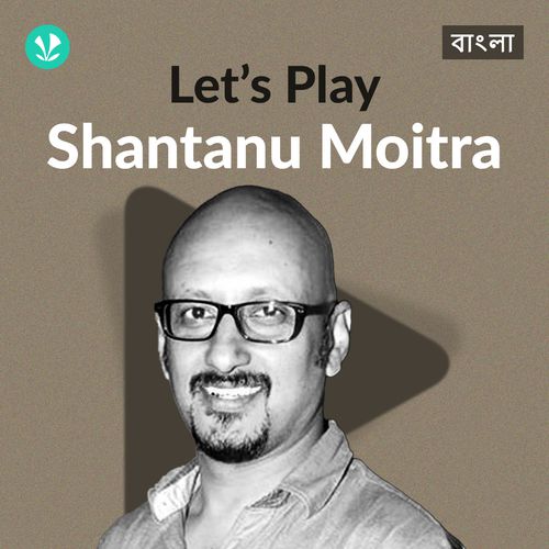 Let's Play - Shantanu Moitra - Bengali