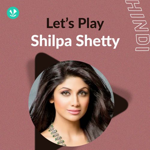 Let's Play - Shilpa Shetty