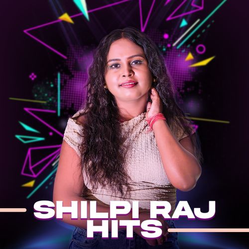  Shilpi Raj Hits