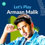 Let's Play - Armaan Malik Songs