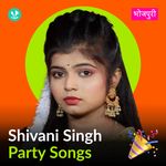 Shivani Singh - Party Songs