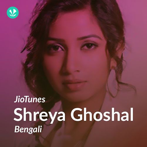 Shreya Ghoshal - Bengali - JioTunes