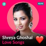 Shreya  Ghoshal - Love Songs - Bengali