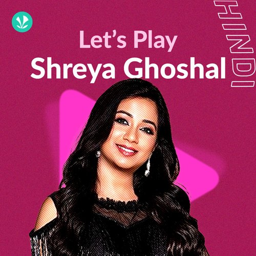 Let's Play - Shreya Ghoshal