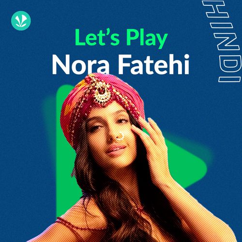 Let's Play Nora Fatehi Latest Hindi Songs Online JioSaavn