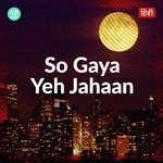 So Gaya Yeh Jahaan
